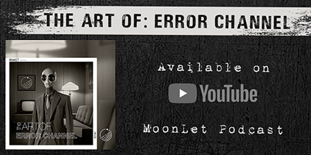 Error Channel - The Art of: Error Channel - MoonLet Podcast on Youtube